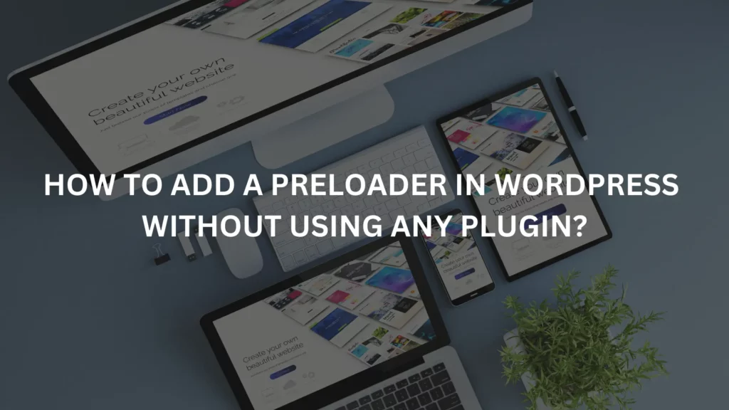 How to Add a Preloader to Your WordPress Site Without a Plugin